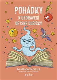Pohádky k uzdravení dětské dušičky - Iva Aliana Bendová