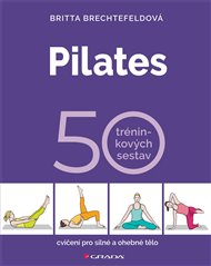 Pilates. 50 tréninkových sestav - Britta Brechtefeldová