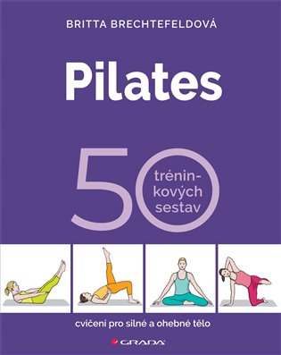 Pilates. 50 tréninkových sestav - Britta Brechtefeldová