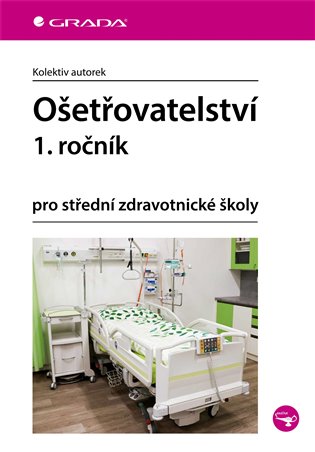 Ošetřovatelství 1. ročník: pro střední zdravotnické školy -  kol.