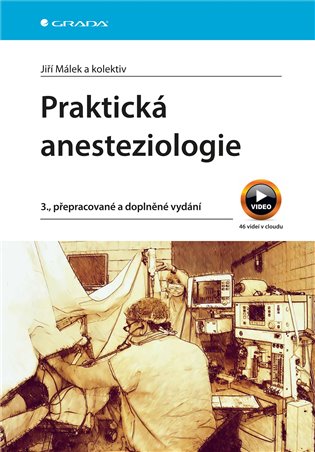 Praktická anesteziologie: 3., přepracované a doplněné vydání - Jiří Málek