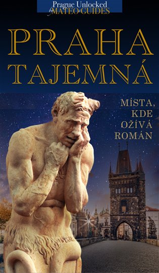 Praha tajemná - místa, kde ožívá román - Lubor Matěj