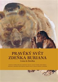 Pravěký svět Zdeňka Buriana - Kniha 3: Cesta k člověku - Ondřej Müller, Petr Neruda, Martin Oliva, Václav Vančata, Rostislav Walica