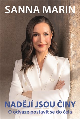 Nadějí jsou činy: O odvaze postavit se do čela - Sanna Marin