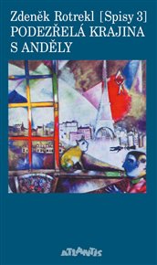 Podezřelá krajina s anděly (Spisy 3.) - Zdeněk Rotrekl