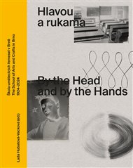 Hlavou a rukama / By the Head and by the Hands - Lada Hubatová-Vacková (ed.)