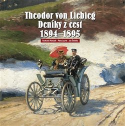 Theodor von Liebieg - Deníky z cest 1894-1895 - Petra Laurin, Raimund Paleczek, Jan Šebelka