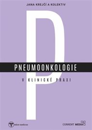 Pneumoonkologie v klinické praxi - Jana Krejčí,  kol.