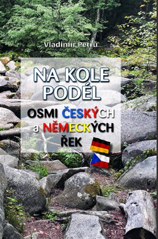 Na kole podél osmi českých a německých řek - Vladimír Petrů