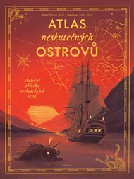 Atlas neskutečných ostrovů - Radek Malý