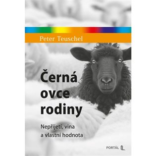 Černá ovce rodiny: Nepřijetí, vina a vlastní hodnota - Peter Teuschel