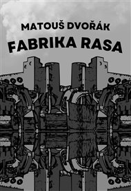 Fabrika rasa - Matouš Dvořák