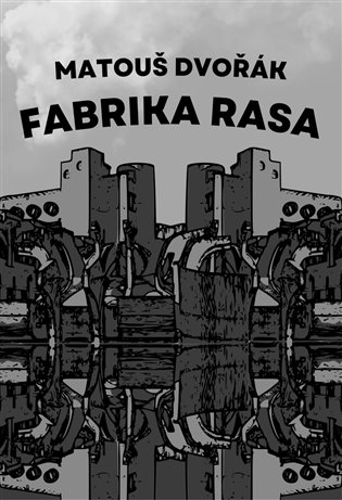 Fabrika rasa - Matouš Dvořák