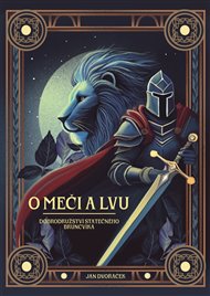 O meči a lvu – dobrodružství statečného Bruncvíka - Jan Dvořáček