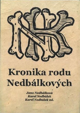 Kronika rodu Nedbálkových - Karel Nedbálek ml., Karel Nedbálek, Jana Nedbálková