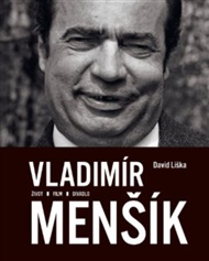 Vladimír Menšík. Život, film, divadlo - David Liška
