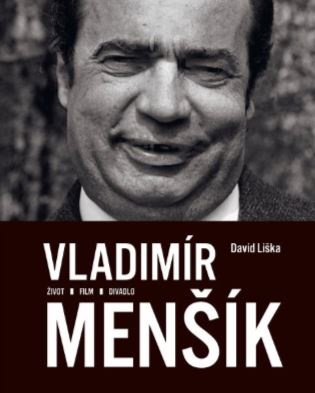 Vladimír Menšík. Život, film, divadlo - David Liška