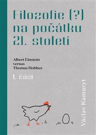 Filozofie na počátku 21.století - 1.část: Albert Einstein versus Thomas Hobbes - Václav Kamaryt