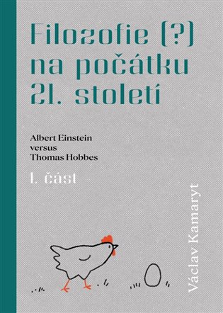 Filozofie na počátku 21.století - 1.část: Albert Einstein versus Thomas Hobbes - Václav Kamaryt