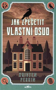Jak zpečetit vlastní osud - Kristen Perrin