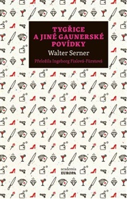 Tygřice a jiné gaunerské povídky - Walter Serner