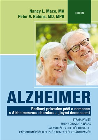 Alzheimer: Rodinný průvodce péčí o nemocné s Alzheimerovou chorobou a jinými demencemi - Nancy L. Mace, Peter V. Rabins