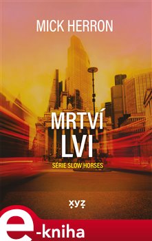 Slow Horses: Mrtví lvi - Mick Herron