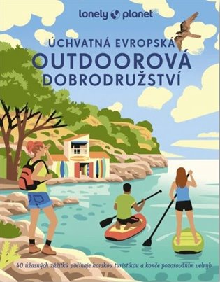 Úchvatná evropská outdoorová dobrodružství: 40 úžasných zážitků počínaje horskou turistikou a konče pozorováním velryb - 