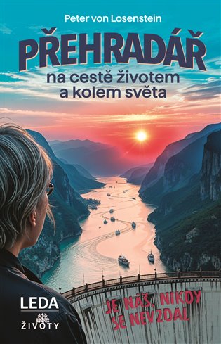 Přehradář na cestě životem a kolem světa - Peter von Losenstein