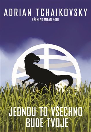 Jednou to všechno bude tvoje - Adrian Tchaikovsky