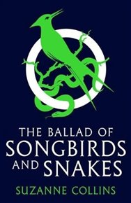 Ballad of Songbirds and Snakes (A Hunger Games Novel) - Suzanne Collins