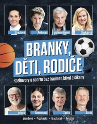Branky, děti, rodiče: Rozhovory o sportu bez traumat, křivd a šikany - Zdeněk Janda, Šárka Strachová, Lukáš Tomek