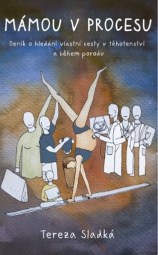 Mámou v procesu - Od dvou čárek k prvnímu úsměvu - Tereza Sladká