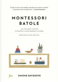 Montessori batole: Jak vychovat z dítěte zvídavého a odpovědného člověka - Simone Davies