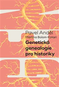 Genetická genealogie pro historiky - Pavel Anděl, Martina Bolom-Kotari