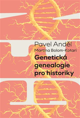 Genetická genealogie pro historiky - Pavel Anděl, Martina Bolom-Kotari