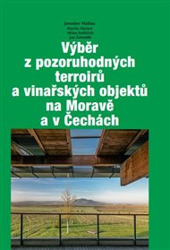 Výběr z pozoruhodných terroirů a vinařských objektů na Moravě a v Čechách - Jaroslav Malina, Martin Markel, Milan Sedláček, Jan Žaloudík