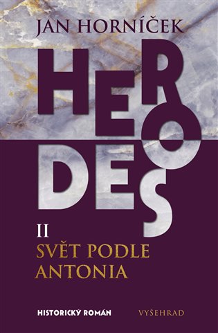 Herodes II: Svět podle Antonia: Druhý díl trilogie - Jan Horníček
