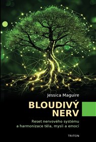 Bloudivý nerv: Reset nervového systému a harmonizace těla, mysli a emocí - Jessica Maguire