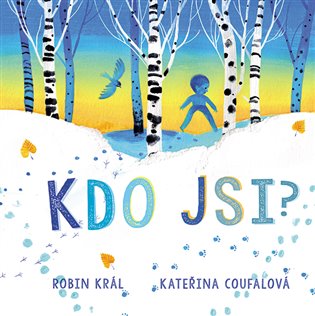Kdo jsi? - Kateřina Coufalová, Robin Král