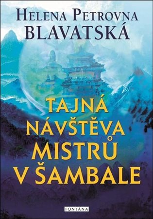 Tajná návštěva mistrů v Šambale - H. P. Blavatská