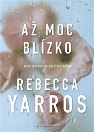 Až moc blízko - Rebecca Yarros