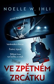 Ve zpětném zrcátku - Noelle W. Ihli