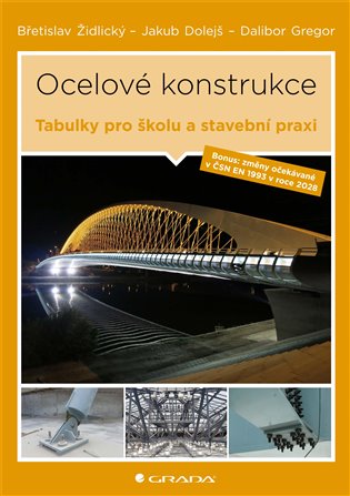 Ocelové konstrukce: Tabulky pro školu i stavební praxi - Jakub Dolejš, Dalibor Gregor, Břetislav Židlický