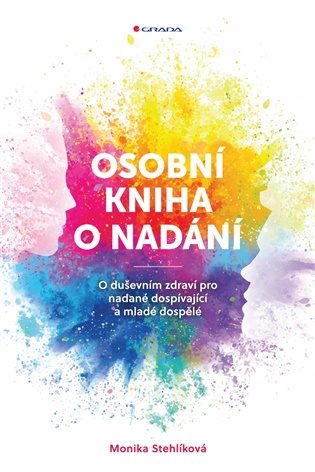Osobní kniha o nadání: O duševním zdraví pro nadané dospívající a mladé dospělé - Monika Stehlíková