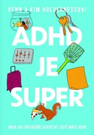 ADHD je super - Kim Holderness, Penn Holderness