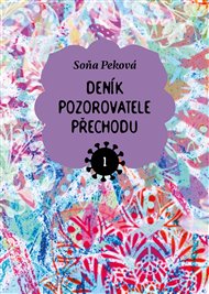 Deník pozorovatele přechodu 1 - Soňa Peková
