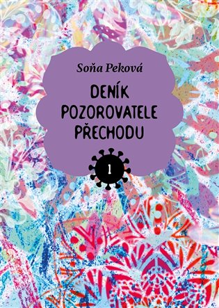 Deník pozorovatele přechodu 1 - Soňa Peková