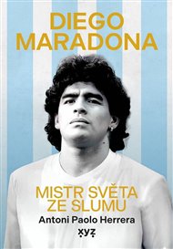 Diego Maradona: Mistr světa ze slumu - Antoni Paolo Herrera