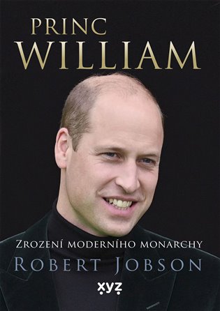 Princ William: zrození moderního monarchy - Robert Jobson